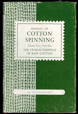 Seller image for Manual of Cotton Spinning Volume Two / Part One : The Characteristics of Raw Cotton for sale by Lazy Letters Books