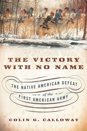Seller image for The Victory with No Name: The Native American Defeat of the First American Army by Calloway, Colin G. [Hardcover ] for sale by booksXpress