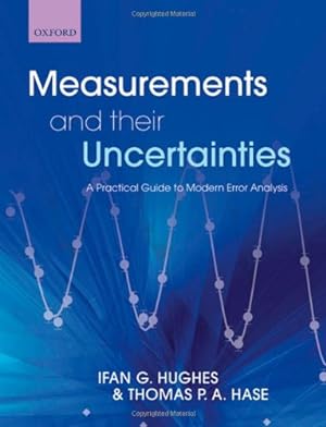 Immagine del venditore per Measurements and their Uncertainties: A practical guide to modern error analysis by Hughes, Ifan, Hase, Thomas [Paperback ] venduto da booksXpress