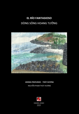Image du vendeur pour D�ng S�ng Hoang T??ng - El R�o Fantasioso (Vietnamese & Spanish edition) (Paperback or Softback) mis en vente par BargainBookStores