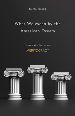 Seller image for What We Mean by the American Dream: Stories We Tell about Meritocracy (Hardback or Cased Book) for sale by BargainBookStores