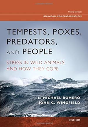 Seller image for Tempests, Poxes, Predators, and People: Stress in Wild Animals and How They Cope (Oxford Series in Behavioral Neuroendocrinology) by Romero, L.Michael, Wingfield, John C. [Hardcover ] for sale by booksXpress