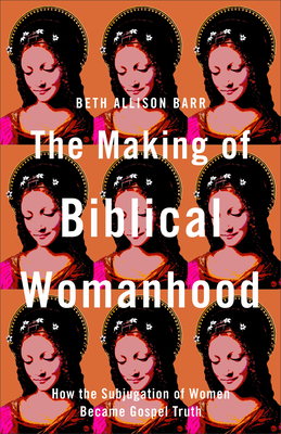 Image du vendeur pour Making of Biblical Womanhood (Hardback or Cased Book) mis en vente par BargainBookStores