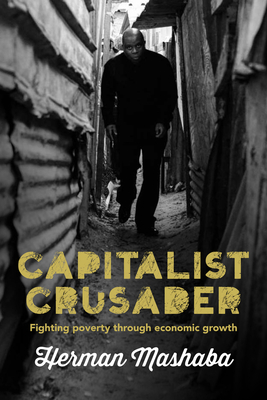 Bild des Verkufers fr Capitalist Crusader: Fighting Poverty Through Economic Growth zum Verkauf von BargainBookStores
