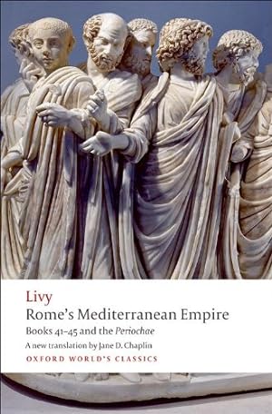 Seller image for Rome's Mediterranean Empire: Books 41-45 and the Periochae (Oxford World's Classics) by Livy, Chaplin, Jane D. [Paperback ] for sale by booksXpress