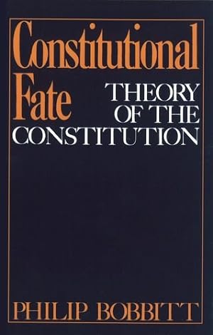 Immagine del venditore per Constitutional Fate: Theory of the Constitution by Bobbitt, Philip [Paperback ] venduto da booksXpress