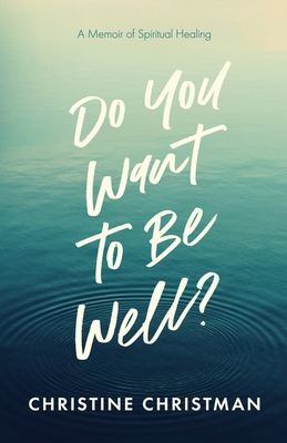 Seller image for Do You Want to Be Well? A Memoir of Spiritual Healing (Paperback or Softback) for sale by BargainBookStores