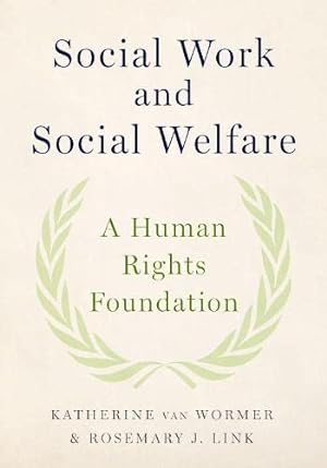 Seller image for Social Work and Social Welfare: A Human Rights Foundation by van Wormer, Katherine, Link, Rosemary J. [Paperback ] for sale by booksXpress
