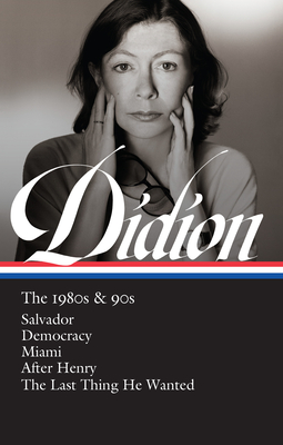 Bild des Verkufers fr Joan Didion: The 1980s & 90s (Loa #341): Salvador / Democracy / Miami / After Henry / The Last Thing He Wanted (Hardback or Cased Book) zum Verkauf von BargainBookStores