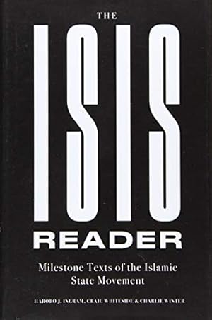 Seller image for The ISIS Reader: Milestone Texts of the Islamic State Movement by Ingram, Haroro J., Whiteside, Craig, Winter, Charlie [Hardcover ] for sale by booksXpress