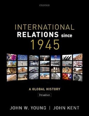 Image du vendeur pour International Relations Since 1945 by W. Young, John, Kent, John [Paperback ] mis en vente par booksXpress