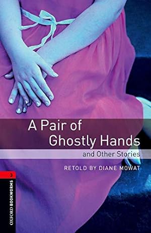 Seller image for Oxford Bookworms Library: A Pair of Ghostly Hands and Other Stories: Level 3: 1000-Word Vocabulary [Soft Cover ] for sale by booksXpress