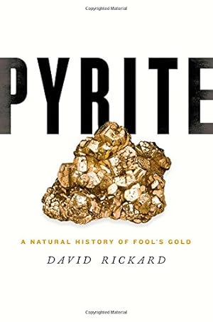 Seller image for Pyrite: A Natural History of Fool's Gold by Rickard, David [Hardcover ] for sale by booksXpress