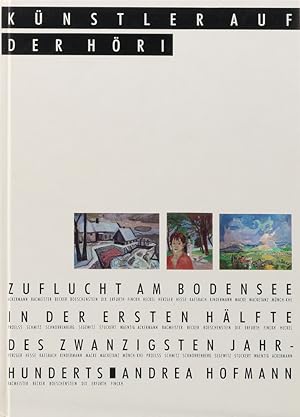 Künstler auf der Höri. Zuflucht am Bodensee in der ersten Hälfte des zwanzigsten Jahrhunderts.