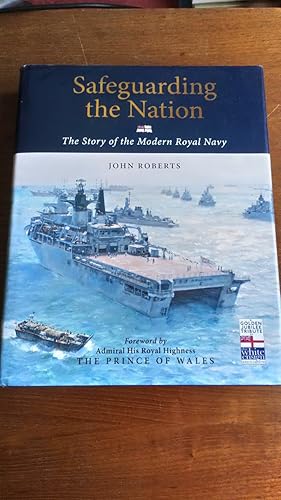 Safeguarding the Nation: The Story of the Modern Royal Navy