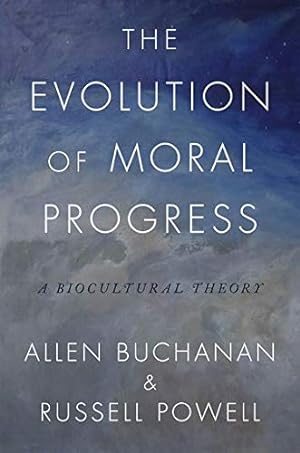Seller image for The Evolution of Moral Progress: A Biocultural Theory by Buchanan, Allen, Powell, Russell [Hardcover ] for sale by booksXpress