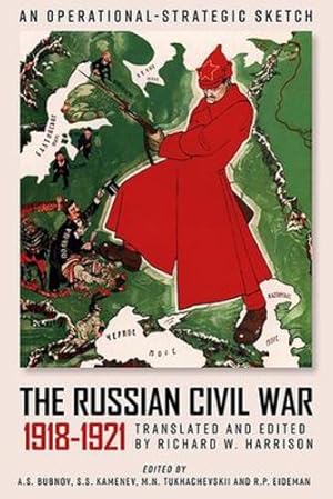 Imagen del vendedor de The Russian Civil War, 1918â  1921: An Operational-Strategic Sketch of the Red Armyâ  s Combat Operations [Hardcover ] a la venta por booksXpress