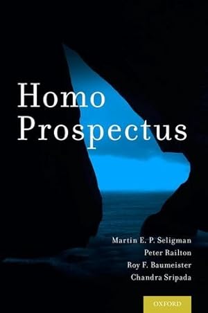 Imagen del vendedor de Homo Prospectus by Seligman, Martin E. P., Railton, Peter, Baumeister, Roy F., Sripada, Chandra [Hardcover ] a la venta por booksXpress