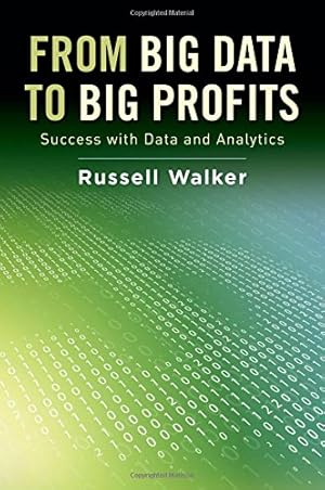 Imagen del vendedor de From Big Data to Big Profits: Success with Data and Analytics by Walker, Russell [Hardcover ] a la venta por booksXpress