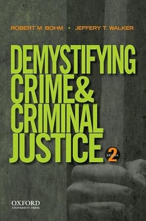 Image du vendeur pour Demystifying Crime and Criminal Justice by Bohm, Robert M., Walker, Jeffery T. [Paperback ] mis en vente par booksXpress