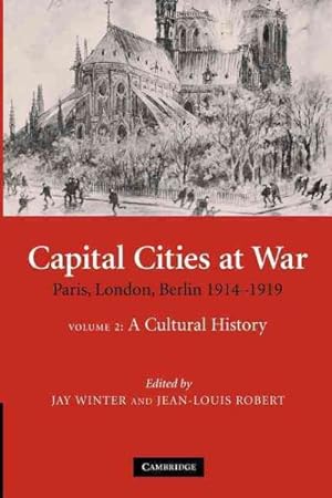 Bild des Verkufers fr Capital Cities at War : Paris, London, Berlin 1914 - 1919: A Cultural History zum Verkauf von GreatBookPricesUK