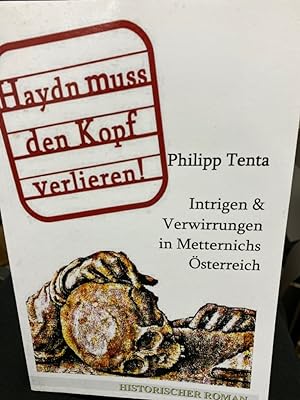 Bild des Verkufers fr Haydn muss den Kopf verlieren!: Intrigen und Verwirrungen in Metternichs Geheimdienst zum Verkauf von bookmarathon