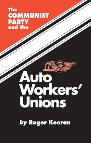 Seller image for Communist Party and the Auto Workers' Unions for sale by GreatBookPricesUK