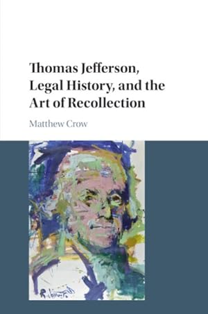 Seller image for Thomas Jefferson, Legal History, and the Art of Recollection for sale by GreatBookPrices