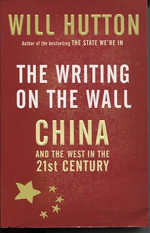 Imagen del vendedor de THE WRITING ON THE WALL: CHINA AND THE WEST IN THE 21ST CENTURY a la venta por Dromanabooks