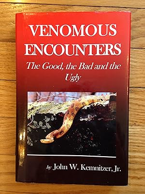 Seller image for VENOMOUS ENCOUNTERS:The Good, the Bad and the Ugly for sale by Paul Gritis Books