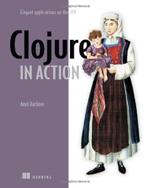 Seller image for Clojure in Action: Elegant Applications on the JVM by Rathore, Amit [Paperback ] for sale by booksXpress