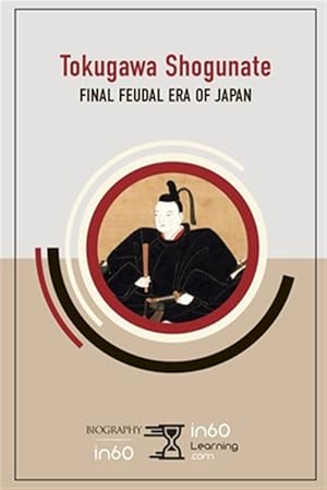 Imagen del vendedor de Tokugawa Shogunate: Final Feudal Era of Japan a la venta por GreatBookPrices