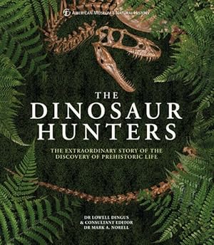 Seller image for Dinosaur Hunters : The Extraordinary Story of the Discovery of Prehistoric Life for sale by GreatBookPrices