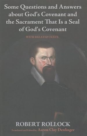 Immagine del venditore per Some Questions and Answers About God?s Covenant and the Sacrament That is a Seal of God?s Covenant : With Related Texts venduto da GreatBookPrices