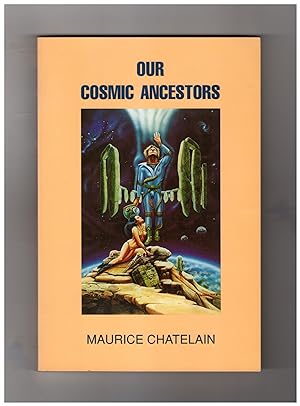 Our Cosmic Ancestors. Signed by Author and Illustrator (Maurice Chatelain and Thierry Chatelain)