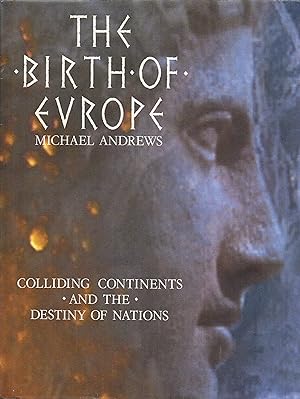 Bild des Verkufers fr The Birth of Europe Colliding Continents and the Destiny of Nations zum Verkauf von ivanpavlovitch
