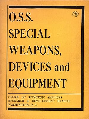 Image du vendeur pour O.S.S. special weapons, devices, and equipment (Office of Strategic Serivices Research & Development Branch, Washington, D.C.) mis en vente par A Cappella Books, Inc.