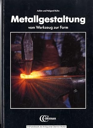 Bild des Verkufers fr Metallgestaltung : vom Werkzeug zur Form zum Verkauf von Dennis Wolter