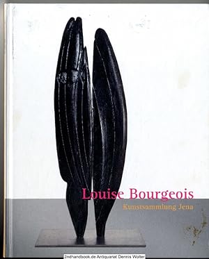 Louise Bourgeois : [anlässlich der Ausstellung Louise Bourgeois - Skulpturen, Zeichnungen und Dru...