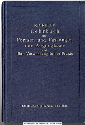 Lehrbuch der Formen und Fassungen der Augengläser und ihrer Verwendung in der Praxis