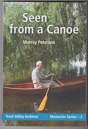 Imagen del vendedor de Seen From a Canoe Trent Valley Archives Memories Series-2 a la venta por Silver Creek Books & Antiques