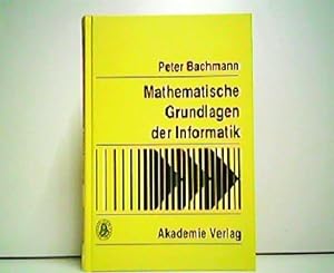 Mathematische Grundlagen der Informatik. Informatik Band 6.