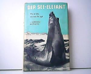 Bild des Verkufers fr Der See-Elefant. Wie er lebt, wie man ihn jagt. zum Verkauf von Antiquariat Kirchheim