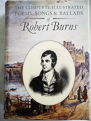 The Complete Illustrated Poems, Songs & Ballads of Robert Burns