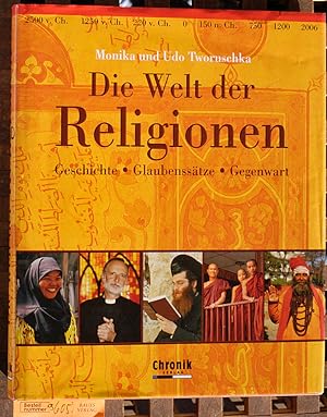 Die Welt der Religionen Geschichte, Glaubenssätze, Gegenwart