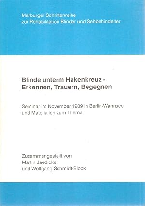 Blinde unterm Hakenkreuz : erkennen, trauern, begegnen ; Seminar im November 1989 in Berlin-Wanns...