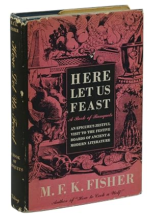 Seller image for Here Let Us Feast: A Book of Banquets for sale by Burnside Rare Books, ABAA