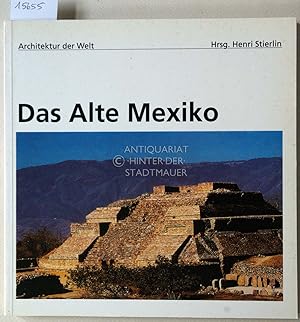 Bild des Verkufers fr Das Alte Mexiko. [= Architektur der Welt, 13] zum Verkauf von Antiquariat hinter der Stadtmauer