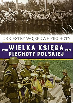 Seller image for GREAT BOOK OF THE POLISH INFANTRY 1918-1939. VOL. 57: INFANTRY MUSIC BANDS for sale by Mikhail Barkovskiy