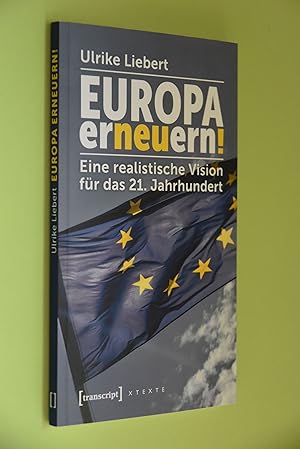Bild des Verkufers fr Europa erneuern!: Eine realistische Vision fr das 21. Jahrhundert. X-Texte zu Kultur und Gesellschaft zum Verkauf von Antiquariat Biebusch